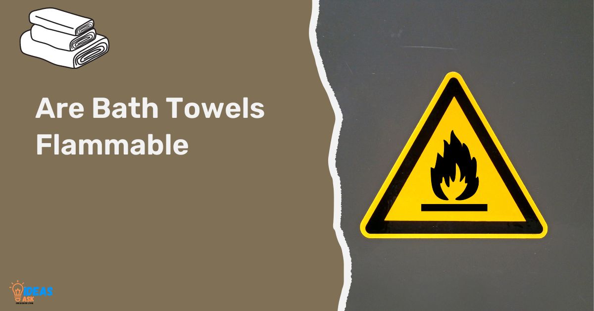 Are Bath Towels Flammable