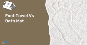 Foot Towel Vs Bath Mat: What is the best