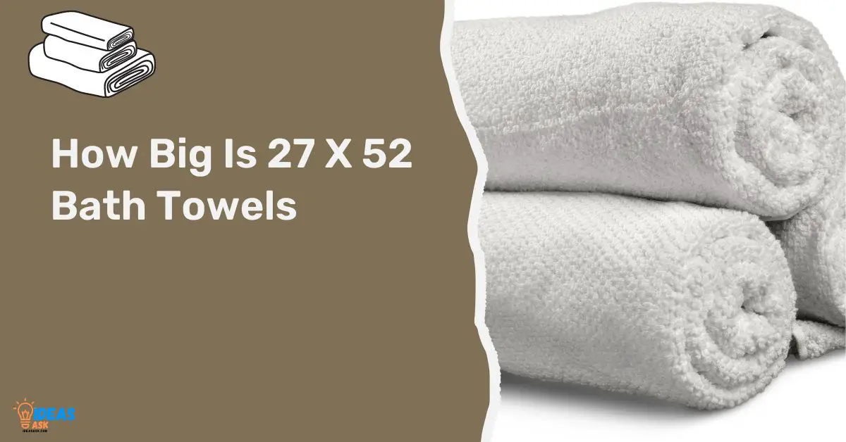 How Big Is 27 X 52 Bath Towels