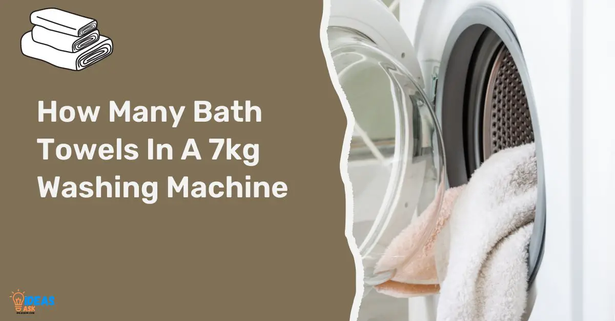 How Many Bath Towels In A 7kg Washing Machine