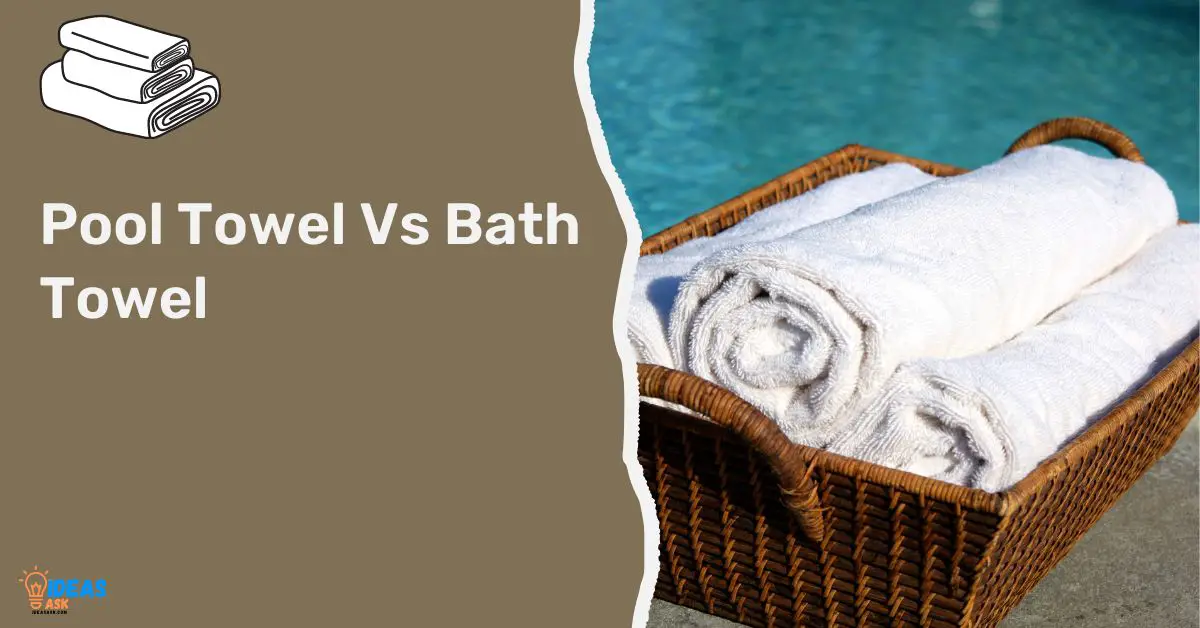 Pool Towel Vs Bath Towel