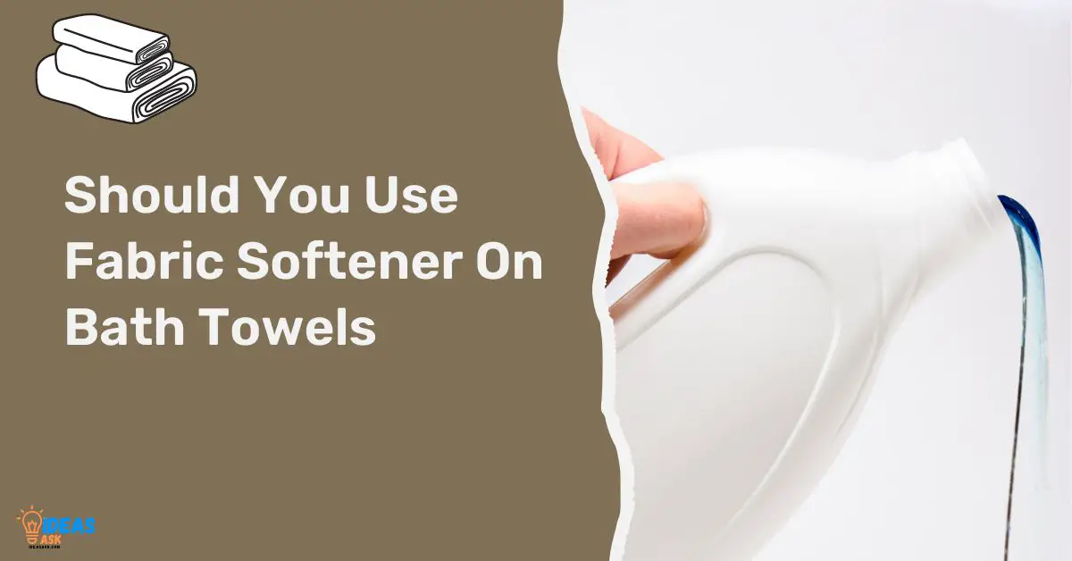 Should You Use Fabric Softener On Bath Towels