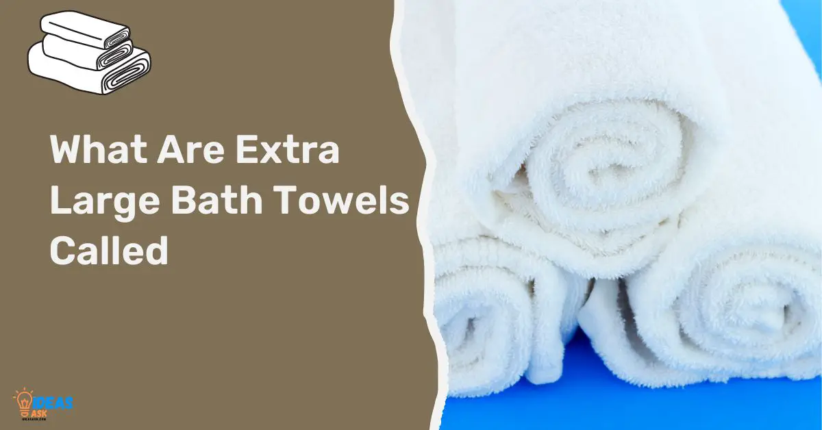 What Are Extra Large Bath Towels Called