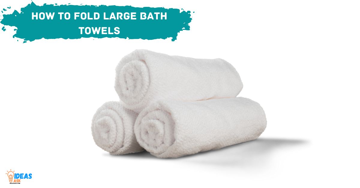 How To Fold Large Bath Towels 10 Easy Steps!