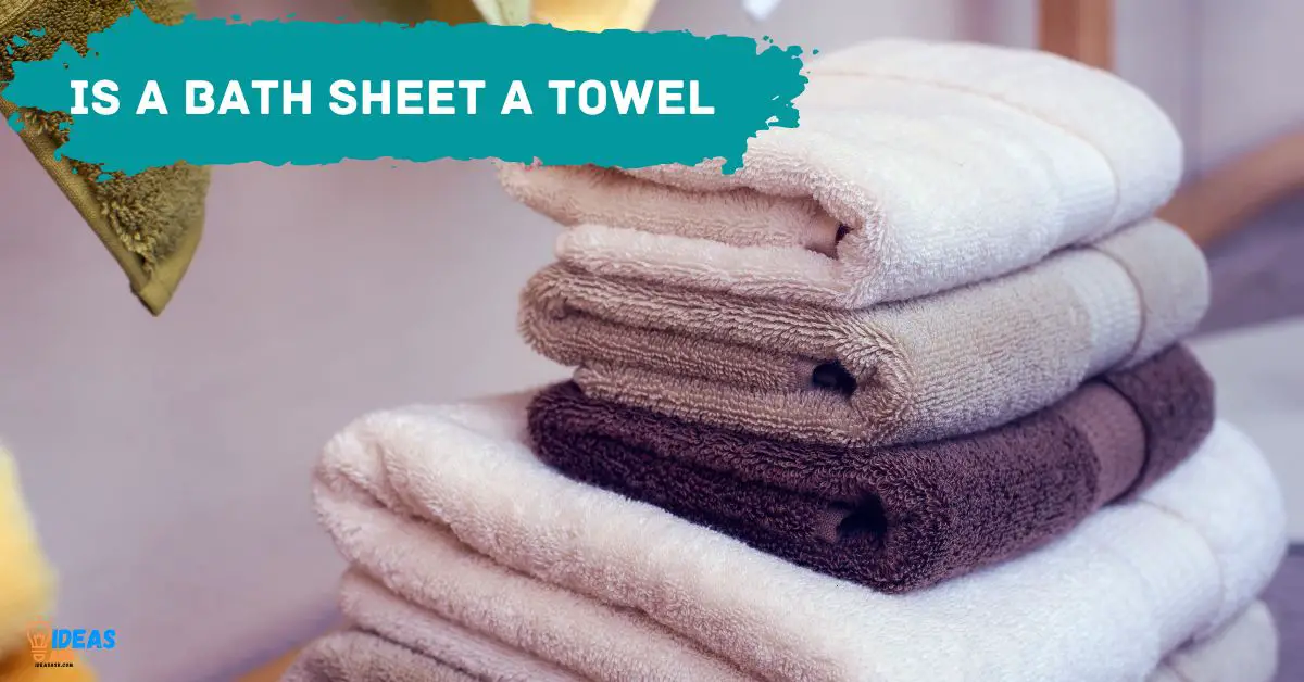 is-a-bath-sheet-a-towel-a-complete-guide