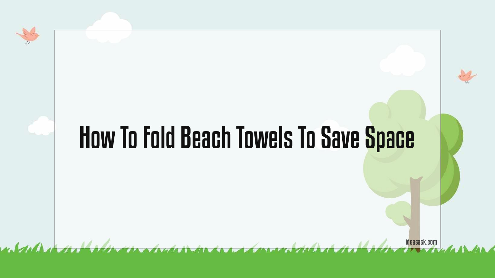 how-to-fold-beach-towels-to-save-space