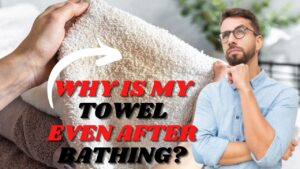 Why Do Towels Get Dirty After Bathing