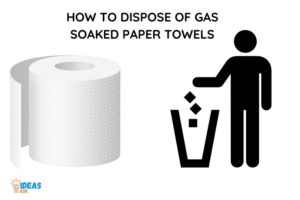 How to Dispose of Gas Soaked Paper Towels? 4 Method!