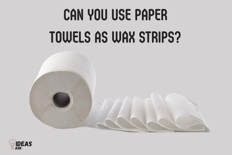 Can You Use Paper Towels as Wax Strips