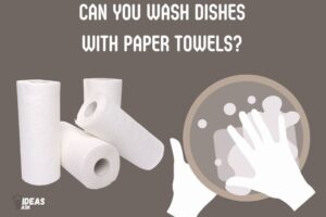 Can You Wash Dishes With Paper Towels? Yes!
