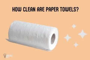 How Clean Are Paper Towels? Hygiene Revealed!