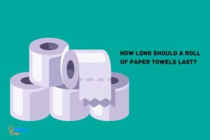 How Long Should a Roll of Paper Towels Last?  Usage Tips!