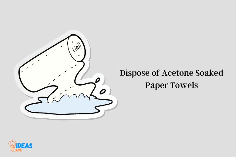 How to Dispose of Acetone Soaked Paper Towels