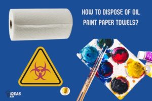 How to Dispose of Oil Paint Paper Towels? 4 Method!