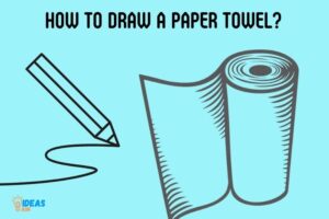 How to Draw a Paper Towel? 10 Easy Steps!