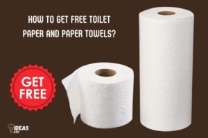How to Get Free Toilet Paper And Paper Towels? 6 Methods!