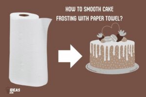How to Smooth Cake Frosting With Paper Towel? 10 Easy Steps!