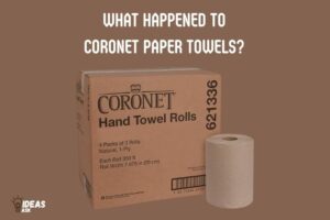 What Happened to Coronet Paper Towels? Discontinuation!