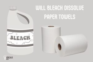 Will Bleach Dissolve Paper Towels? Yes!