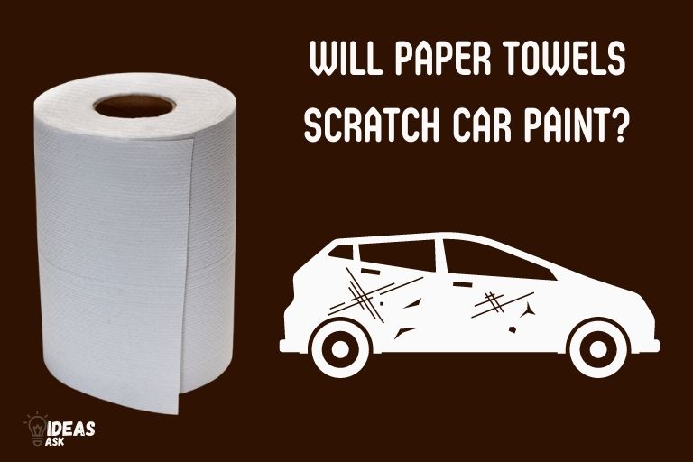 will paper towels scratch car paint