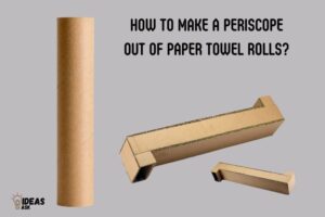 How to Make a Periscope Out of Paper Towel Rolls? 6 Steps!