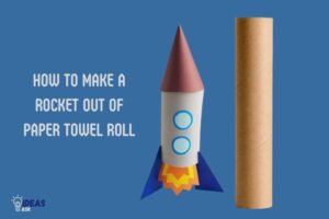 How to Make a Rocket Out of Paper Towel Roll? 9 Steps!
