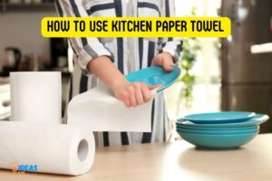 How to Use Kitchen Paper Towel? 4 Easy Steps!