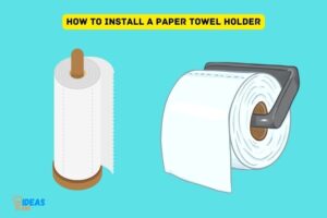 How to Install a Paper Towel Holder? 8 Easy Steps!