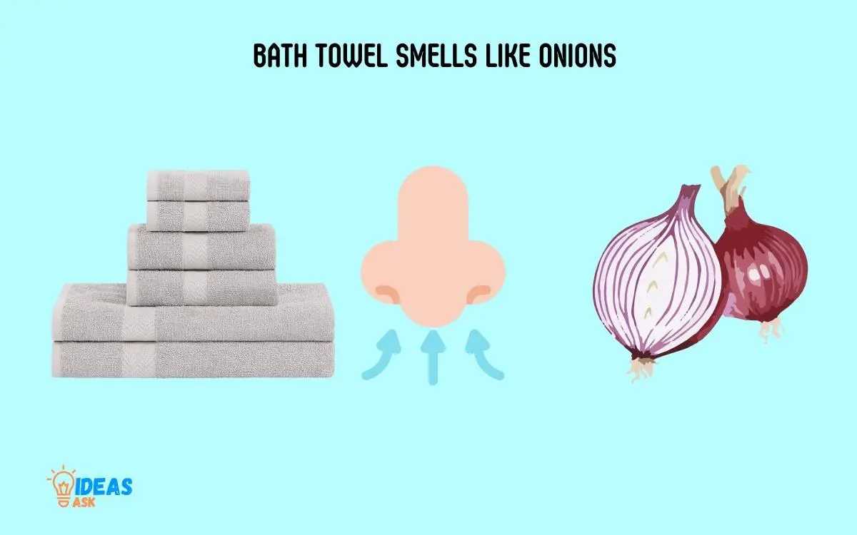 Bath Towel Smells Like Onions