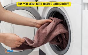 Can You Wash Bath Towels With Clothes? Yes!