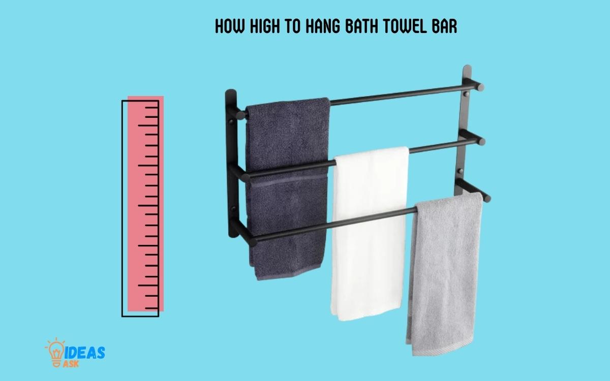 How High to Hang Bath Towel Bar