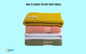 How to Choose the Best Bath Towels? Discover the Key Factors