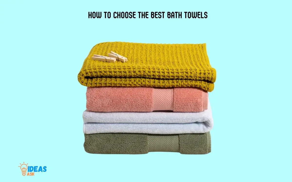 How to Choose the Best Bath Towels