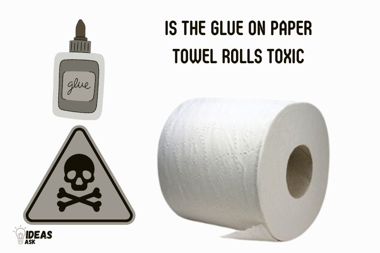 is the glue on paper towel rolls toxic