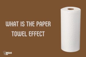 What is the Paper Towel Effect? Find Out!