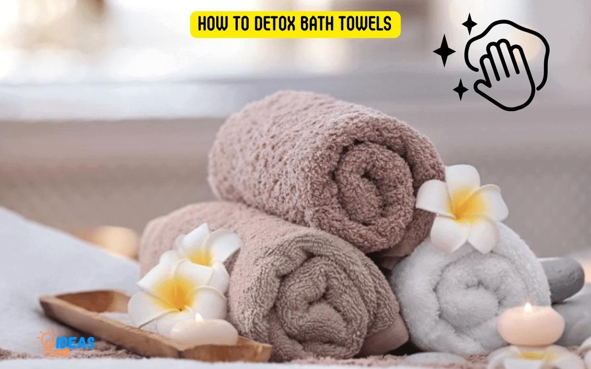 How to Detox Bath Towels