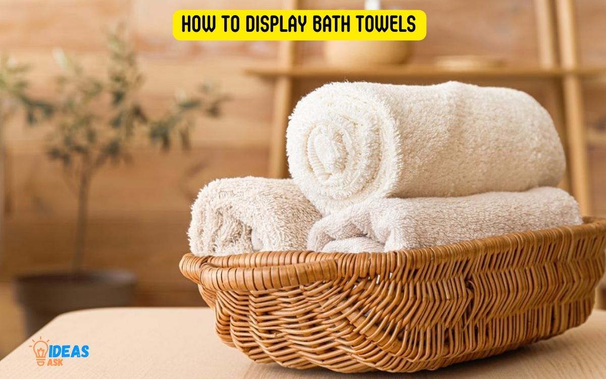 How to Display Bath Towels