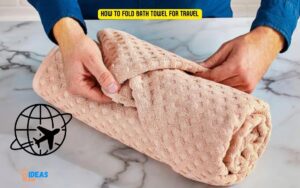 How to Fold Bath Towel for Travel? 3 Easy Steps!
