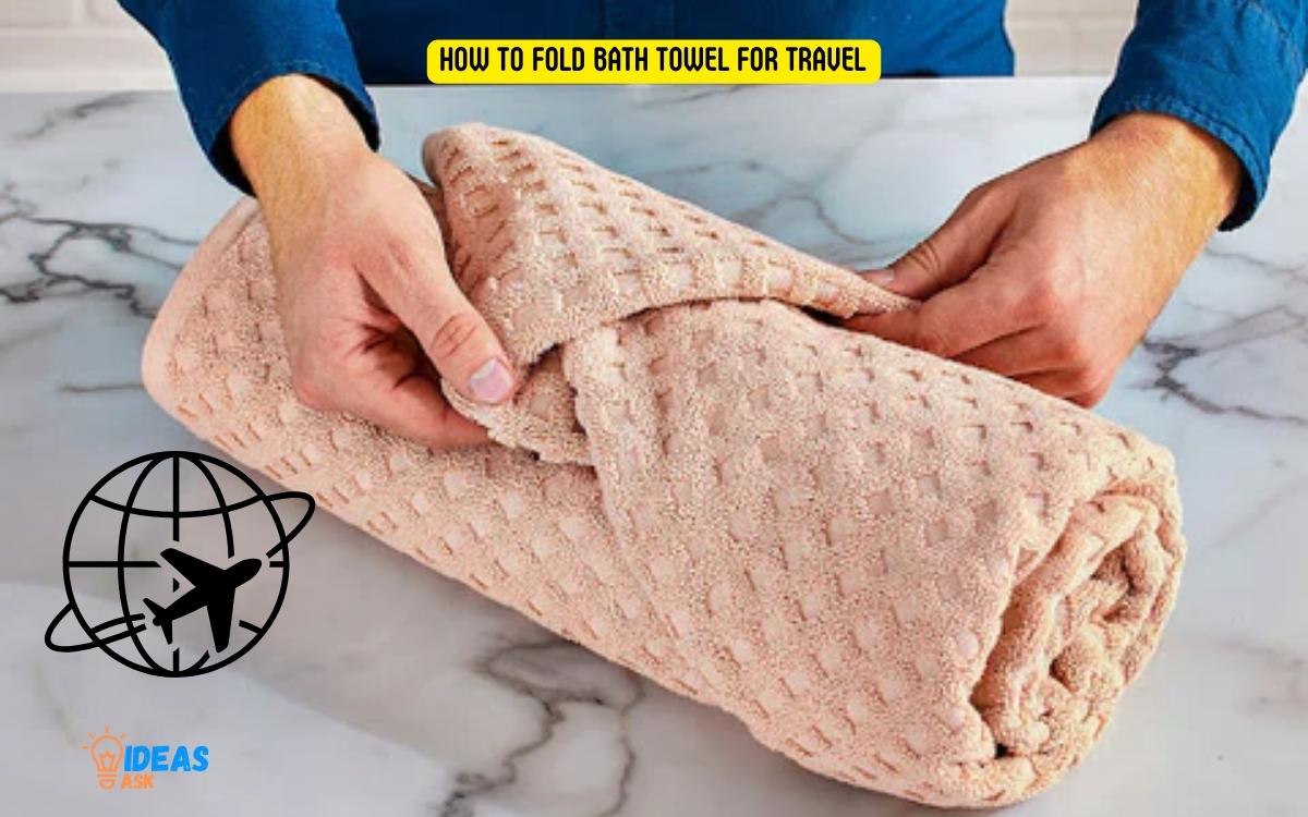 How to Fold Bath Towel for Travel 1