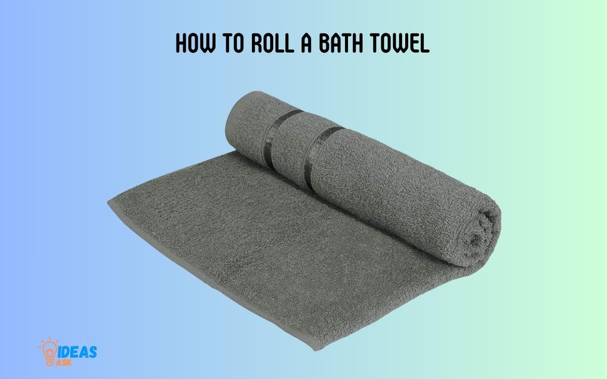How to Roll a Bath Towel