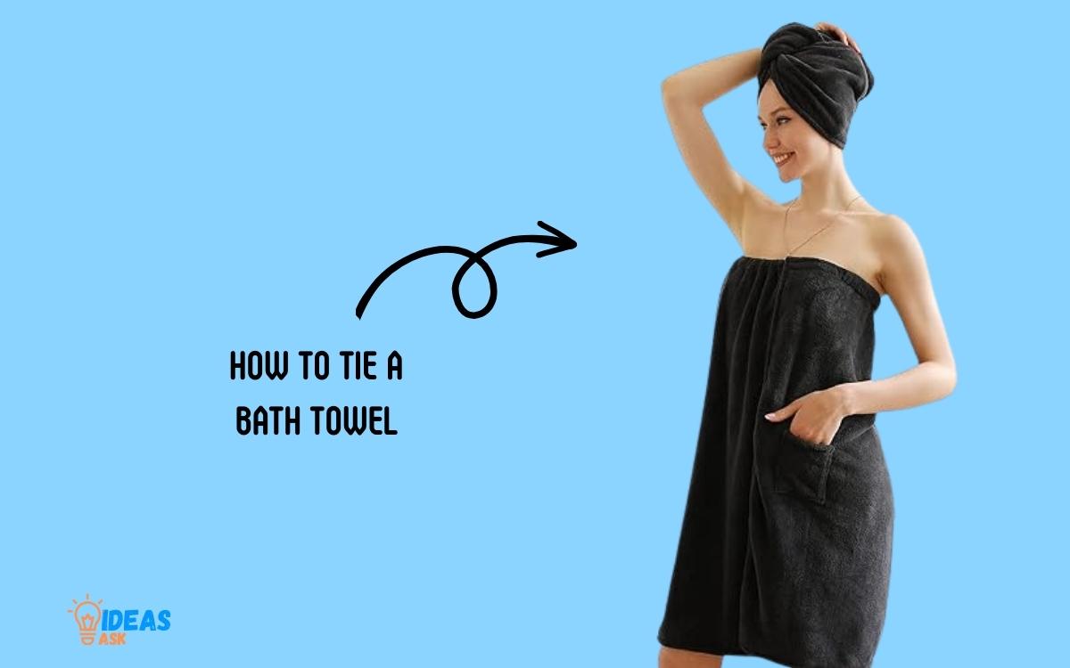 How to Tie a Bath Towel