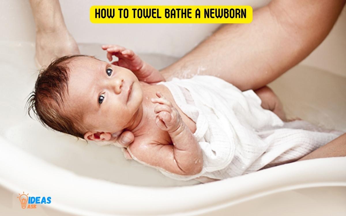 How to Towel Bathe a Newborn
