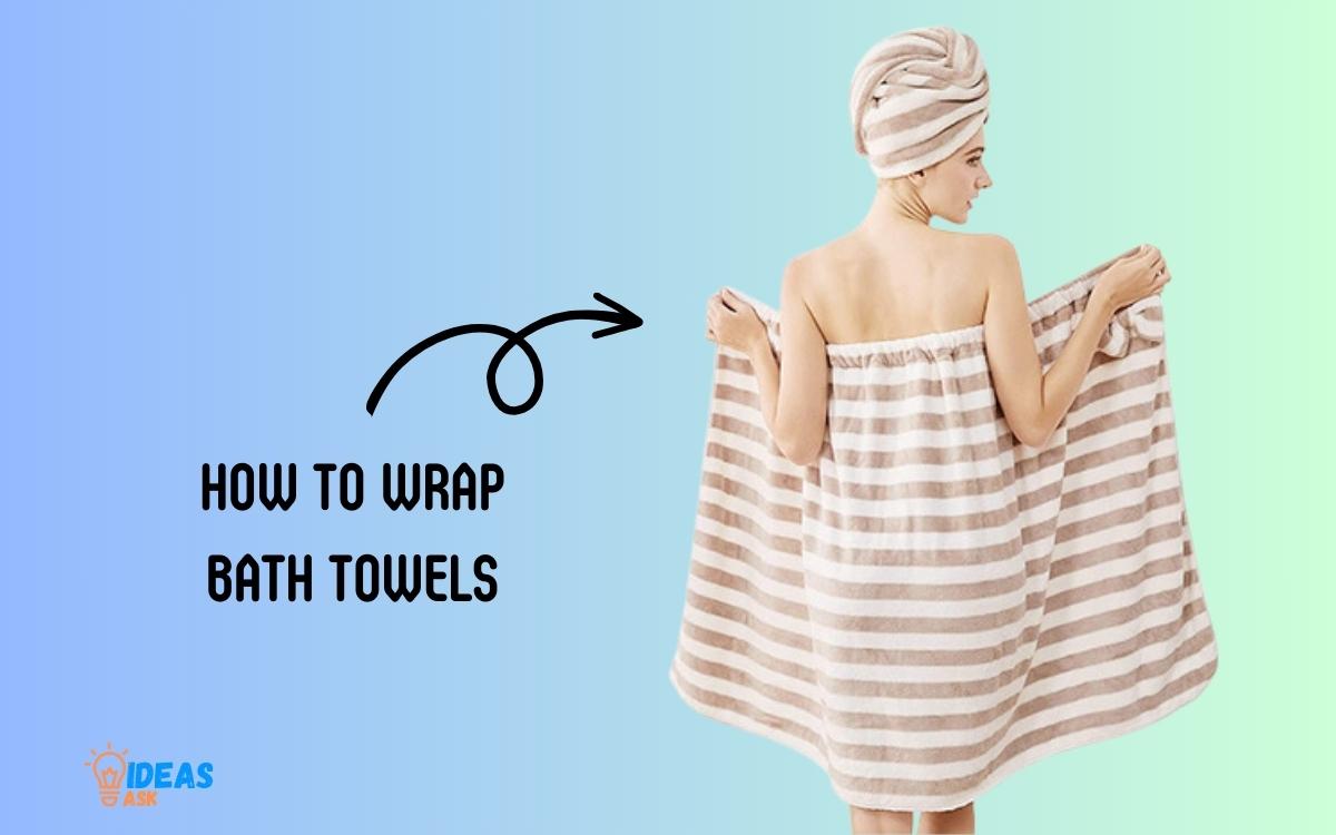 How to Wrap Bath Towels