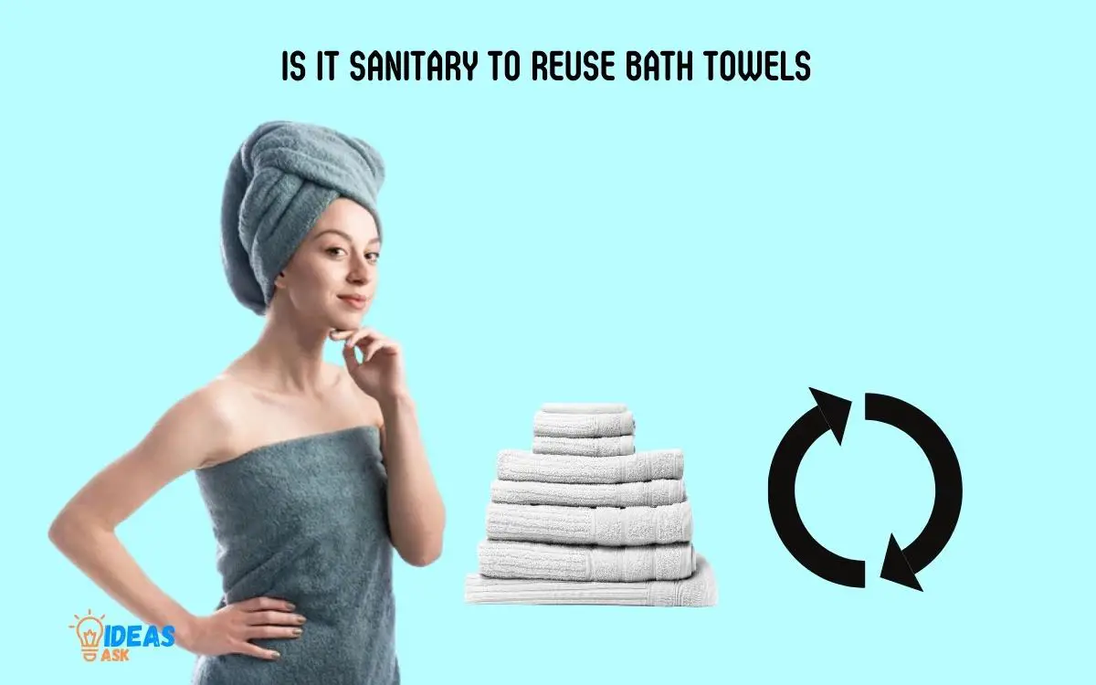 Is It Sanitary to Reuse Bath Towels
