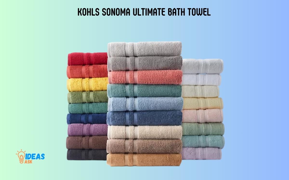 Kohls Sonoma Ultimate Bath Towel