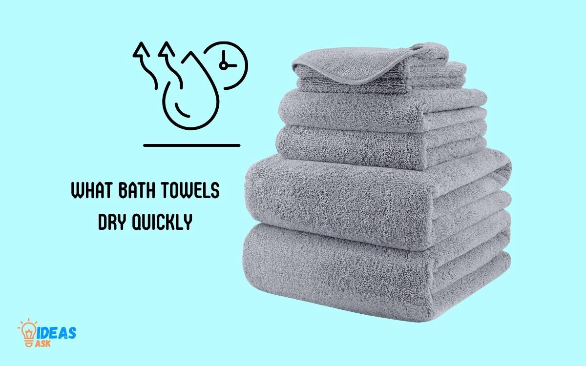 What Bath Towels Dry Quickly