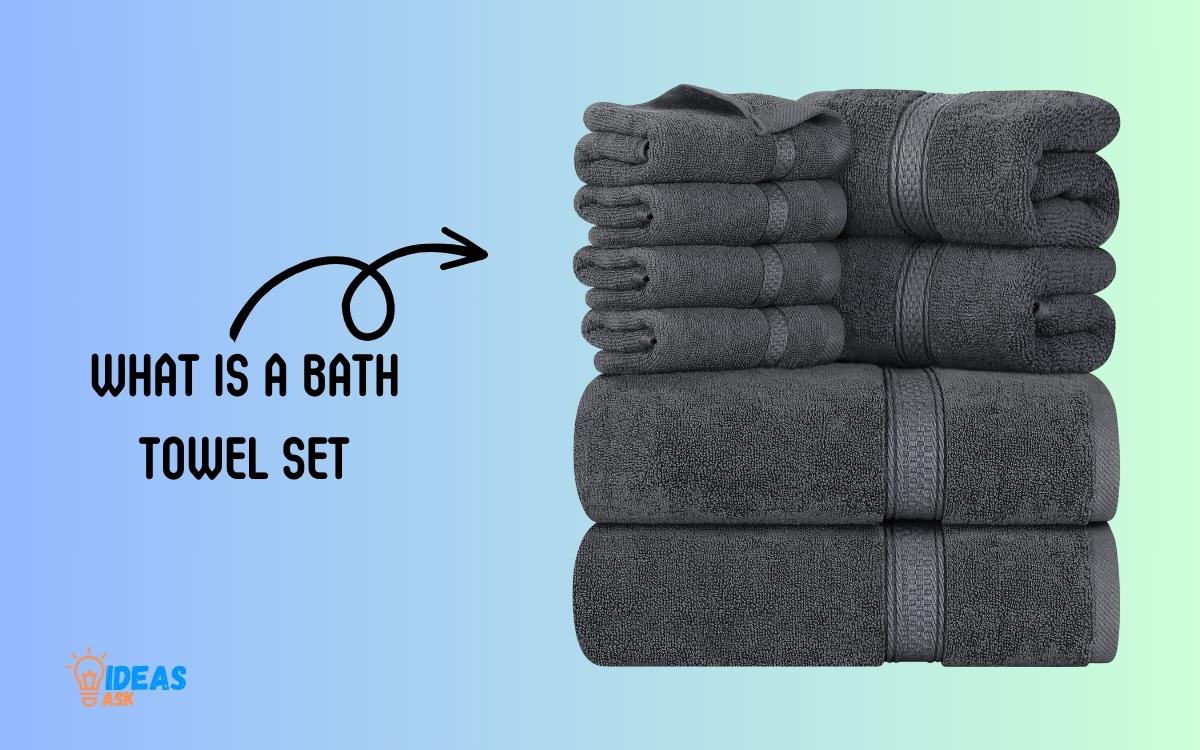 What Is a Bath Towel Set