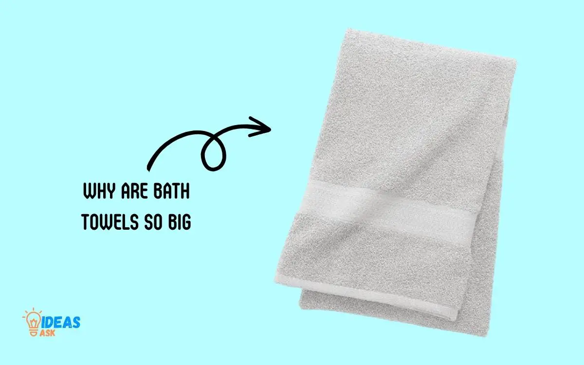 Why Are Bath Towels So Big
