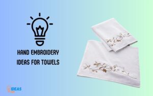 Hand Embroidery Ideas for Towels: Elevate Your Towels!