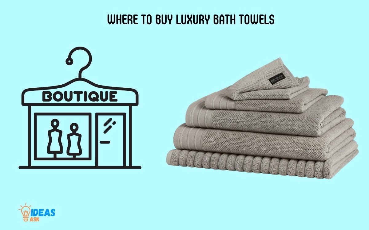 Where to Buy Luxury Bath Towels